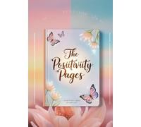 THE POSITIVITY PAGES: Turning Every Page into Possibility