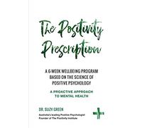 The Positivity Prescription: A six week wellbeing program based on the science of Positive Psychology