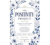 The Positivity Project: A Guided Journal to Build Gratitude, Confidence & Joy Every Day | 20-Week Mindset & Personal Growth Program for Women, Students & Young Professionals