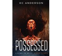The Possessed: Book Three of the 'Living In Hell' Trilogy: 3