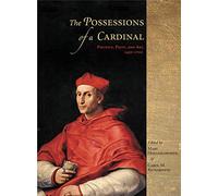 The Possessions of a Cardinal: Art, Piety, and Politics, 1450-1700: Politics, Piety, and Art, 1450-1700
