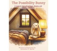 The Possibility Bunny: A magical story about hope, dreams, and creating possibility