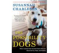 The Possibility Dogs: What a Handful of "Unadoptables" Taught Me About Service, Hope, and Healing