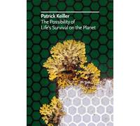 The Possibility of Life's Survival on the Planet: Written by Patrick Keiller, 2012 Edition, Publisher: Tate Publishing [Hardcover]