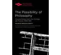 The Possibility of Philosophy: Course Notes from the Collège de France, 1959-1961 (Studies in Phenomenology and Existential Philosophy)