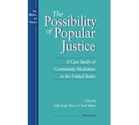 The Possibility of Popular Justice: Case Study of Community Mediation in the United States (Law, Meaning & Violence): A Case Study of Community ... United States (Law, Meaning, and Violence)