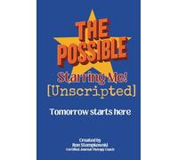 The Possible: Starring Me! [Unscripted]: A Future-Casting Journal with Prompts to Imagine, Write, and Create the Life You Want
