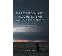 The Post-Apocalyptic Novel in the Twenty-First Century: Modernity beyond Salvage