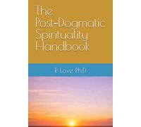 The Post-Dogmatic Spirituality Handbook