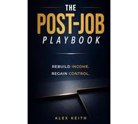 The Post-Job Playbook: Rebuild Income. Regain Control.