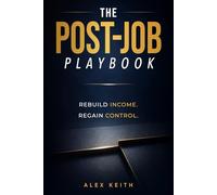The Post-Job Playbook: Rebuild Income. Regain Control.