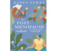 The Post-Menopause Method : A Nutritional Guide to Ageing Well
