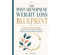 THE POST-MENOPAUSE WEIGHT LOSS BLUEPRINT: 21-Day Hormonal Reset: Reclaim Your Metabolism & Ditch Stubborn Belly Fat After Menopause