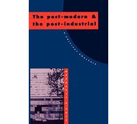 The Post-Modern and the Post-Industrial – A Critical Analysis – Cambridge University Press