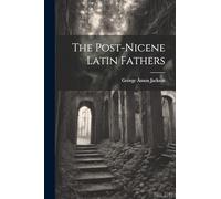 The Post-Nicene Latin Fathers