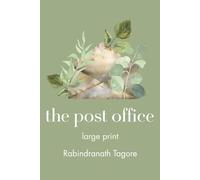 The Post Office: Large Print: A Classic Play by Rabindranath Tagore