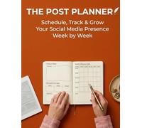 The Post Planner: Schedule, Track & Grow Your Social Media Presence W y Week