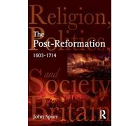 The Post-Reformation: Religion, Politics and Society in Britain, 1603-1714