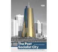 The Post-Socialist City: Continuity and Change in Urban Space and Imagery