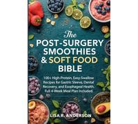 The Post-Surgery Smoothies & Soft Food Bible: 100+ High-Protein, Easy-Swallow Recipes for Gastric Sleeve, Dental Recovery, and Esophageal Health. Full ... Plan Included. (Kitchen Magic Made Simple)