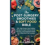 The Post-Surgery Smoothies & Soft Food Bible: 100+ High-Protein, Easy-Swallow Recipes for Gastric Sleeve, Dental Recovery, and Esophageal Health. Full ... Plan Included. (Kitchen Magic Made Simple)
