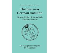 The Post-war German Tradition: 5 Discographies Rudolf Kempe, Joseph Keilberth, Wolfgang Sawallisch, Rafael Kubelik, Andre Cluyten