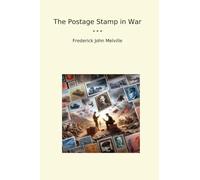 The Postage Stamp in War (Classic Books)