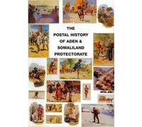 The Postal History of Aden and Somaliland Protectorate