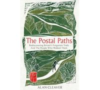 The Postal Paths : Rediscovering Britain’s Forgotten Trails And The People Who Walked Them