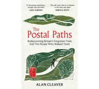 The Postal Paths : Rediscovering Britain’s Forgotten Trails And The People Who Walked Them