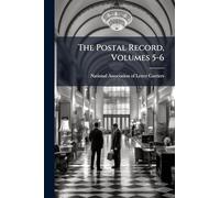 The Postal Record, Volumes 5-6