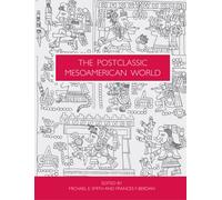The Postclassic Mesoamerican World