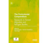 The Postcolonial Compendium: Keywords in Forced Migration and Refugee Studies