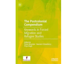 The Postcolonial Compendium: Keywords in Forced Migration and Refugee Studies