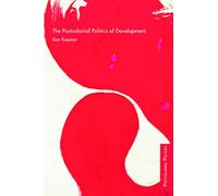 The Postcolonial Politics of Development