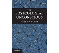 The Postcolonial Unconscious – Cambridge University Press
