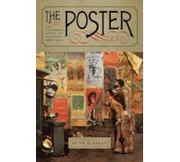 The Poster: Art, Advertising, Design, and Collecting, 1860s-1900s (Interfaces: Studies in Visual Culture)