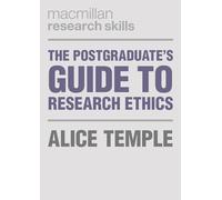 The Postgraduate's Guide to Research Ethics: 10 (Macmillan Research Skills)