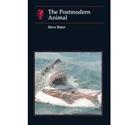 The Postmodern Animal (Essays in Art and Culture)