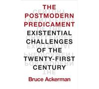 The Postmodern Predicament : Existential Challenges of the Twenty-First Century