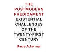 The Postmodern Predicament : Existential Challenges of the Twenty-First Century