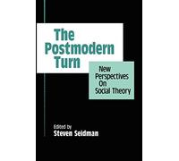 The Postmodern Turn: New Perspectives on Social Theory