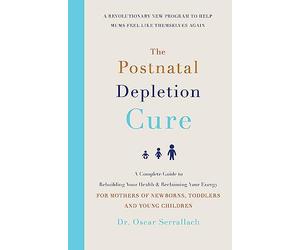 The Postnatal Depletion Cure