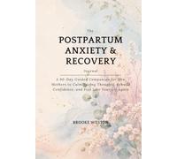 The Postpartum Anxiety & Recovery Journal: A 90-Day Guided Companion for New Mothers to Calm Racing Thoughts, Rebuild Confidence, and Feel Like Yourself Again
