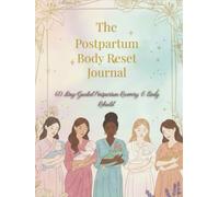 The Postpartum Body Rest Journal: 60-Day Guided Postpartum Recovery & Body Rebuild
