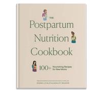 The Postpartum Nutrition Cookbook: Postpartum Gifts for Mom (Pregnancy Gifts for Expecting Mom)
