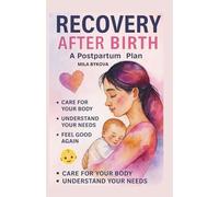The Postpartum Recovery Plan Fixing the Gap - Heal Diastasis, Stop Leaks, Feel Like You Again: A 3-Month Program to Regain Confidence, Sensuality, and Strength