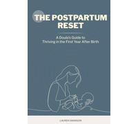 The Postpartum Reset: A Doula's Guide To Thriving in the First Year After Birth