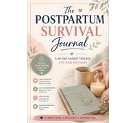 The Postpartum Survival Journal A 90-Day Guided Tracker for New Mothers