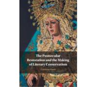 The Postsecular Restoration and the Making of Literary Conservatism
